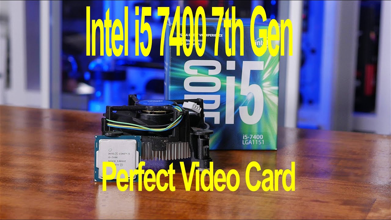 Intel i5 7400 Best Video Card 2020