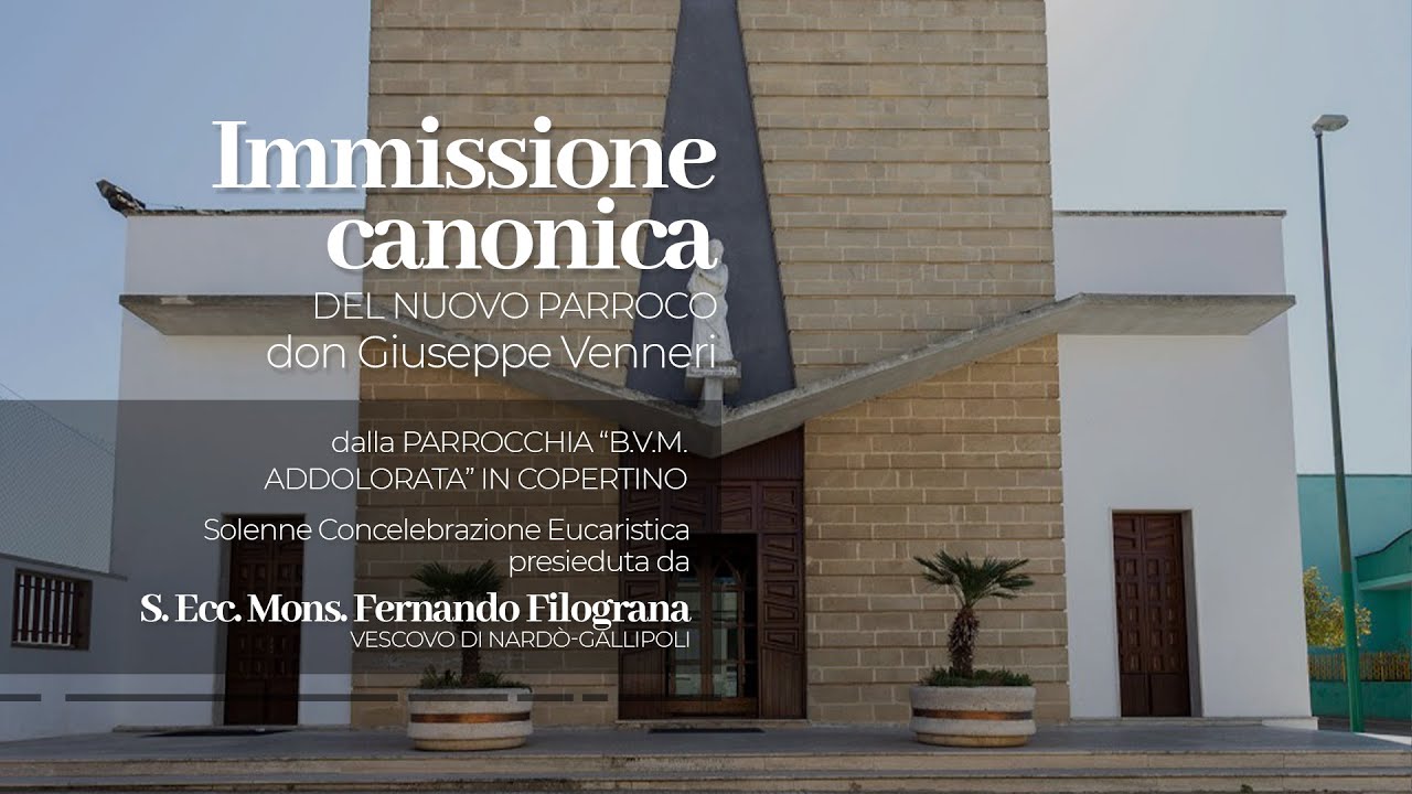 Immissione canonica del nuovo Parroco - B.V.M. Addolorata Copertino