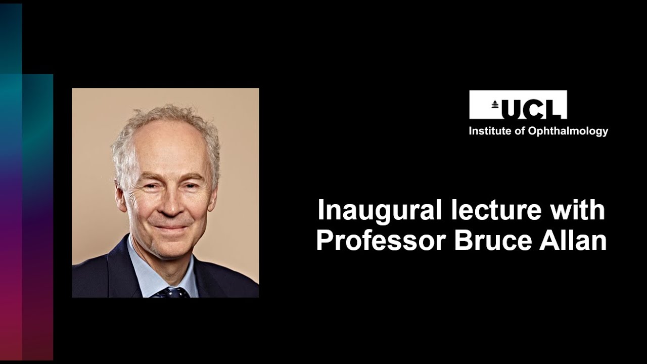 UCL Institute of Ophthalmology Inaugural Lecture with Professor Bruce Allan