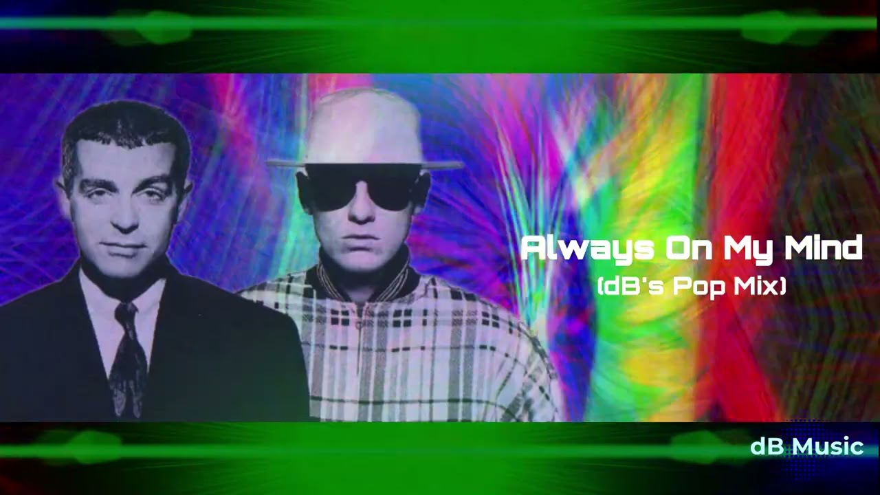 Pet Shop Boys - Always On My Mind (dB's Pop Mix) *request*