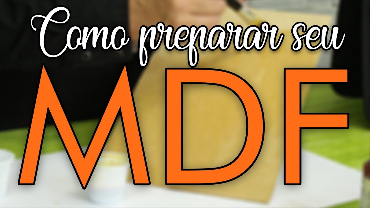 Como Preparar o MDF Antes da Pintura - Iolane Caron