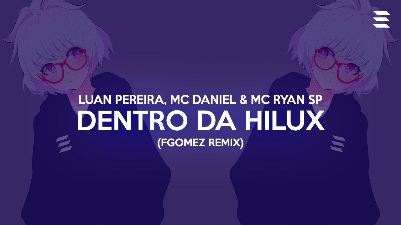 Luan Pereira, Mc Daniel & Mc Ryan SP - Dentro Da Hilux (FGOMEZ Remix)