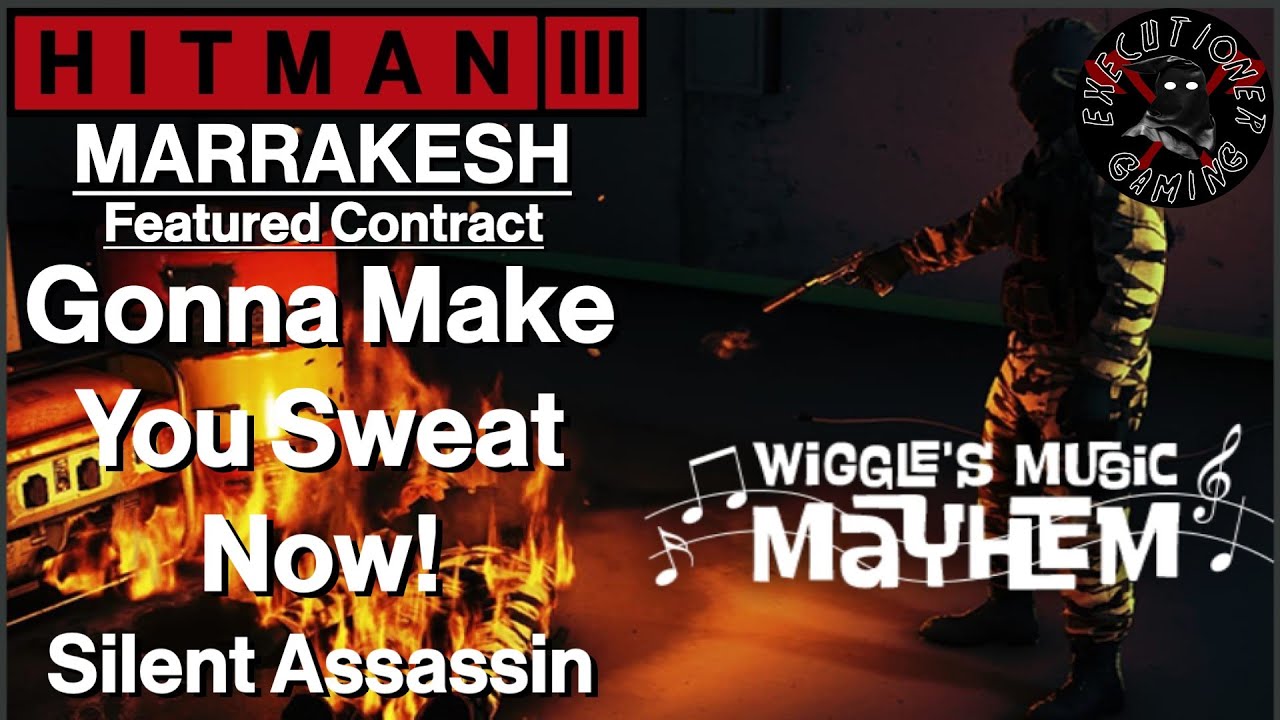 Hitman 3: Marrakesh - Featured Contract - Gonna Make You Sweat Now! - Silent Assassin