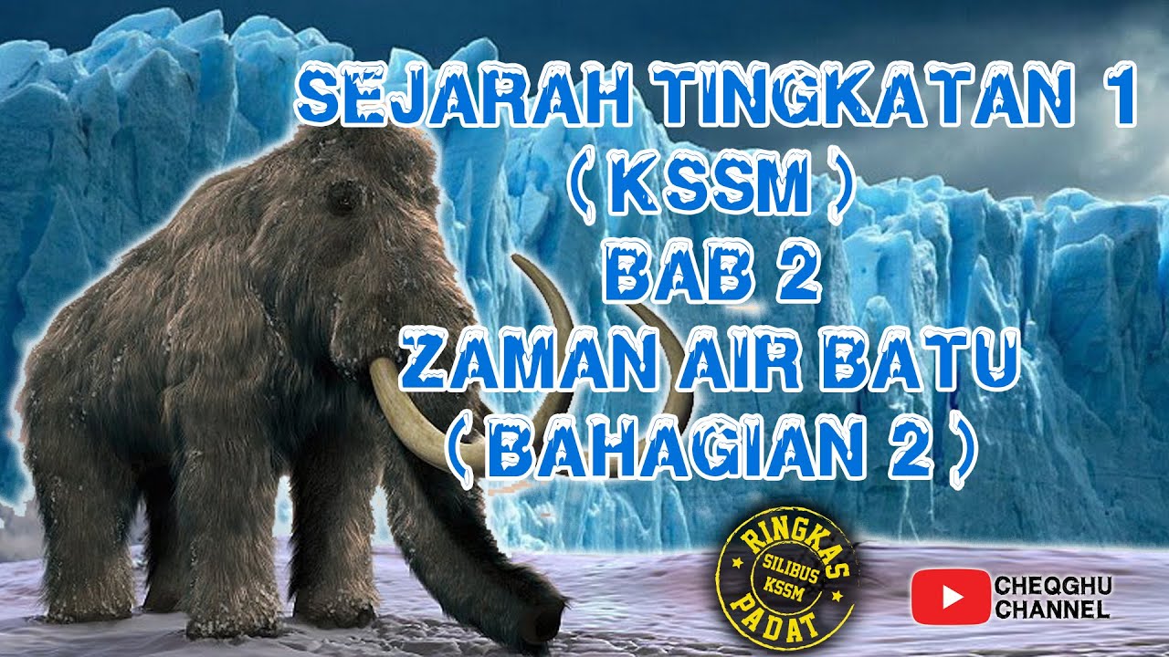 SEJARAH TINGKATAN 1 KSSM BAB 2 : ZAMAN AIR BATU (BAHAGIAN 2)