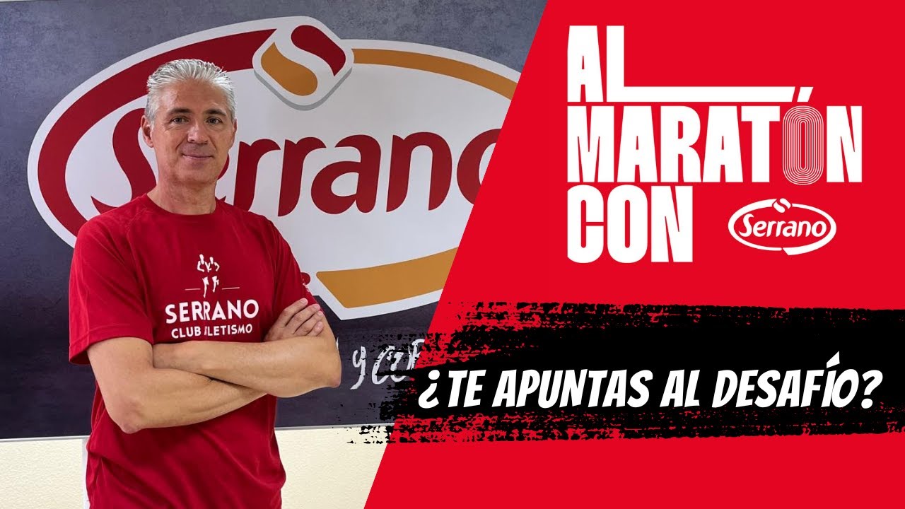 Teaser | Serrano te acompaña al maratón: ¿te apuntas al desafío?
