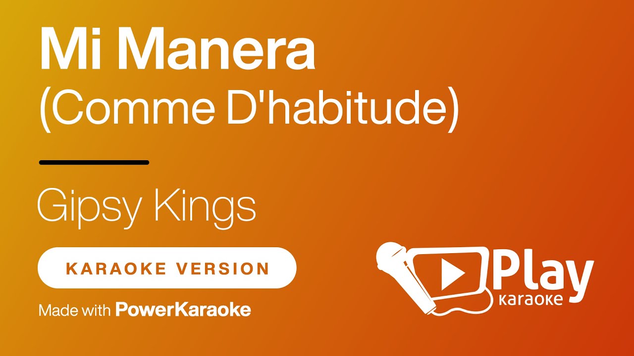 Gipsy Kings - Mi Manera (Comme D'habitude) - Karaoke 🎤 PlayKaraoke Instrumental