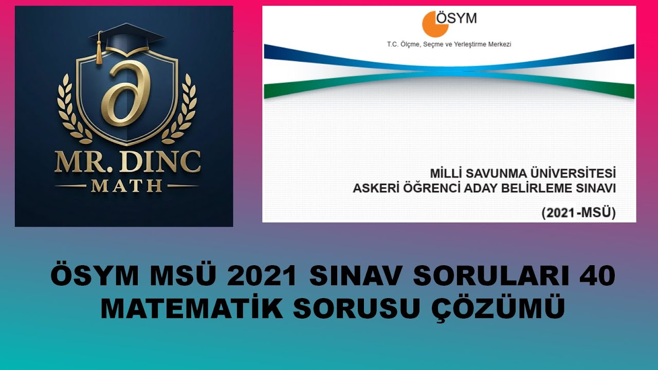 ÖSYM MSÜ 2021 SINAV SORULARI 40 MATEMATİK SORUSU ÇÖZÜMÜ