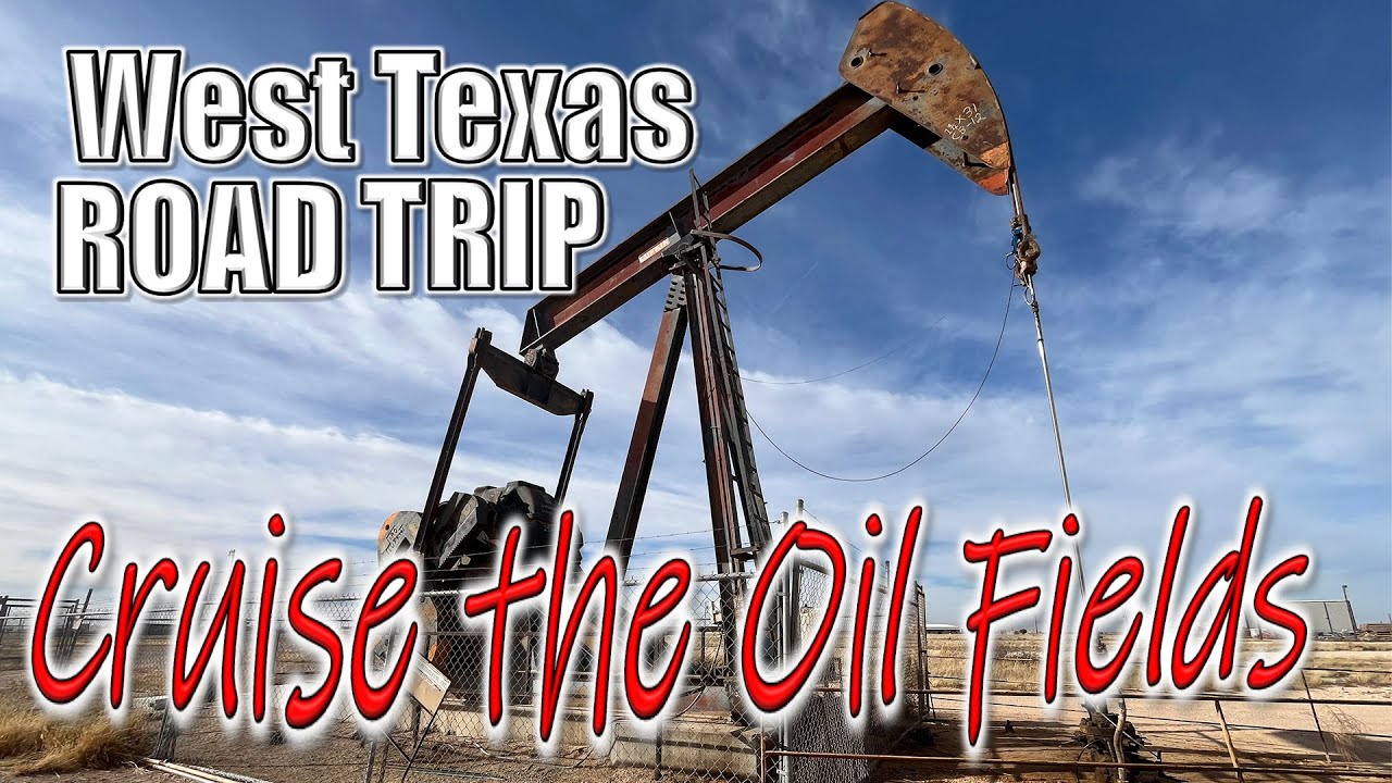 West Texas Road Trip Cruise the Oil Fields
