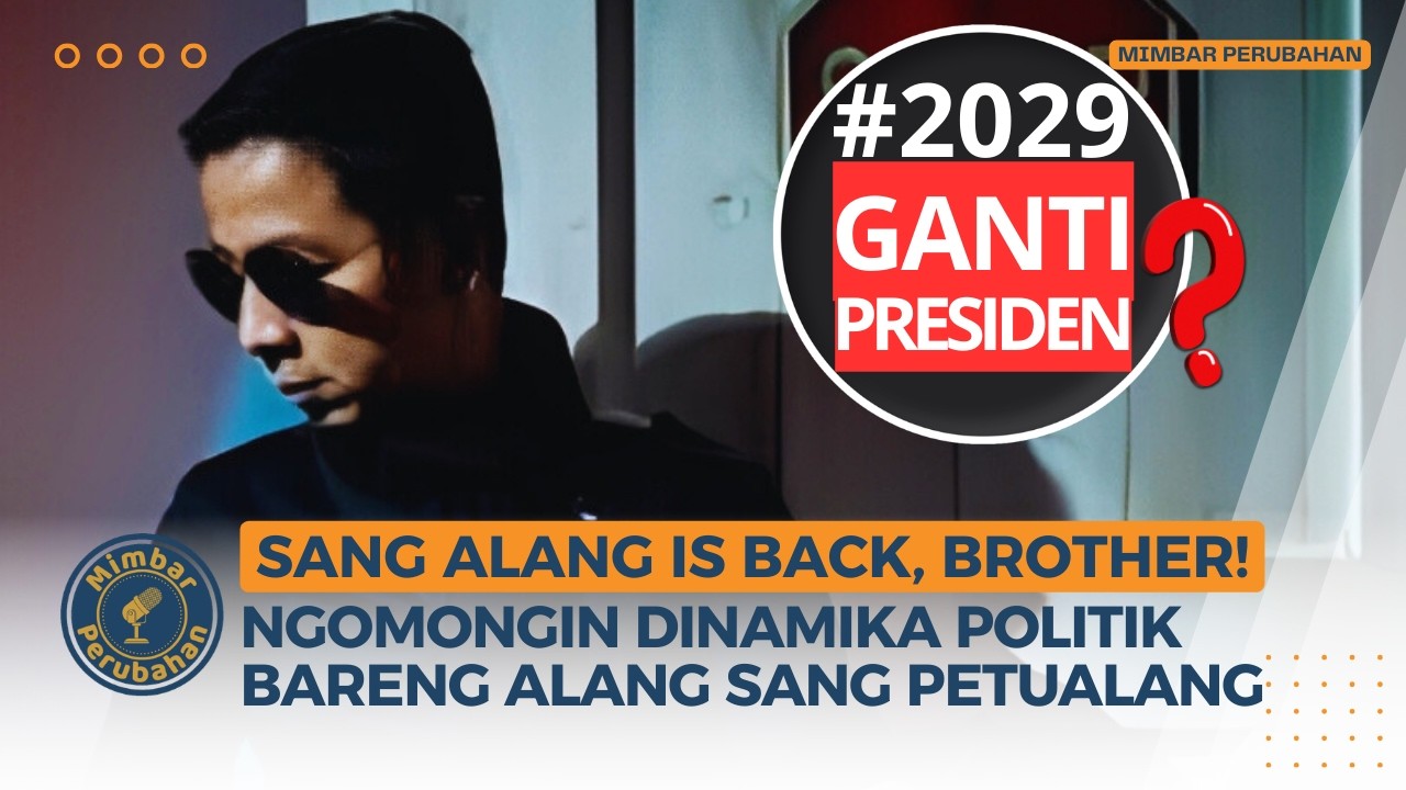 🔴 [LIVE] Sang Alang is Back, Brother! Ngomongin Dinamika Politik bareng Alang sang Petualang