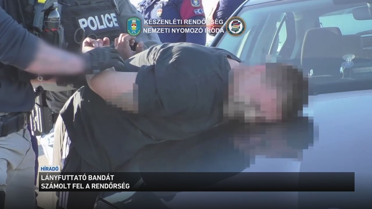 Lányfuttató bandát számolt fel a rendőrség
