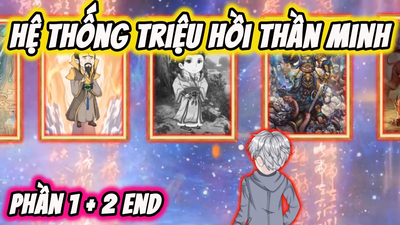 FULL End | Hệ Thống Triệu Hồi V&ocirc; Hạn Thần Minh | Thi Vietsub