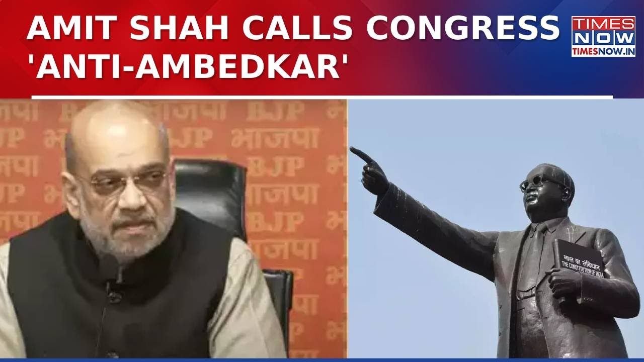Union HM Amit Shah Attacks Congress Over Ambedkar Row, Says 'Congress Is Anti-Ambedkar'