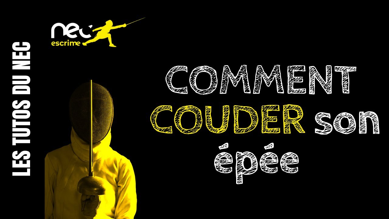[TUTO] COMMENT COUDER UNE LAME  // EPEE - NEC ESCRIME