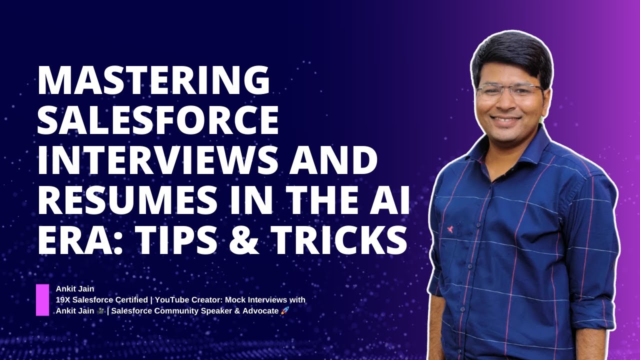 Mastering Salesforce Interviews and Resumes in the AI Era: Tips & Tricks
