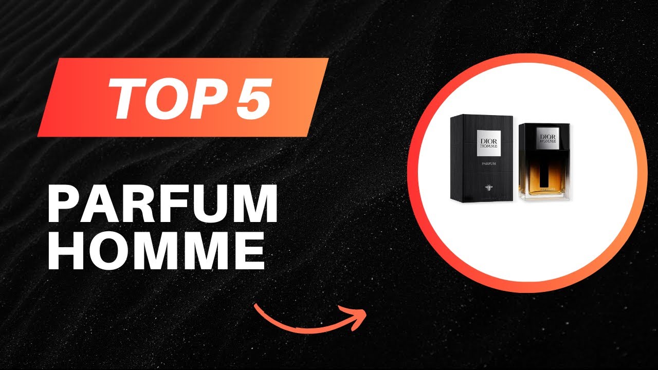 TOP 5 Meilleur Parfum Homme 2026 - Les Parfum Homme Comparatif (Les Prix Les Plus Bas)