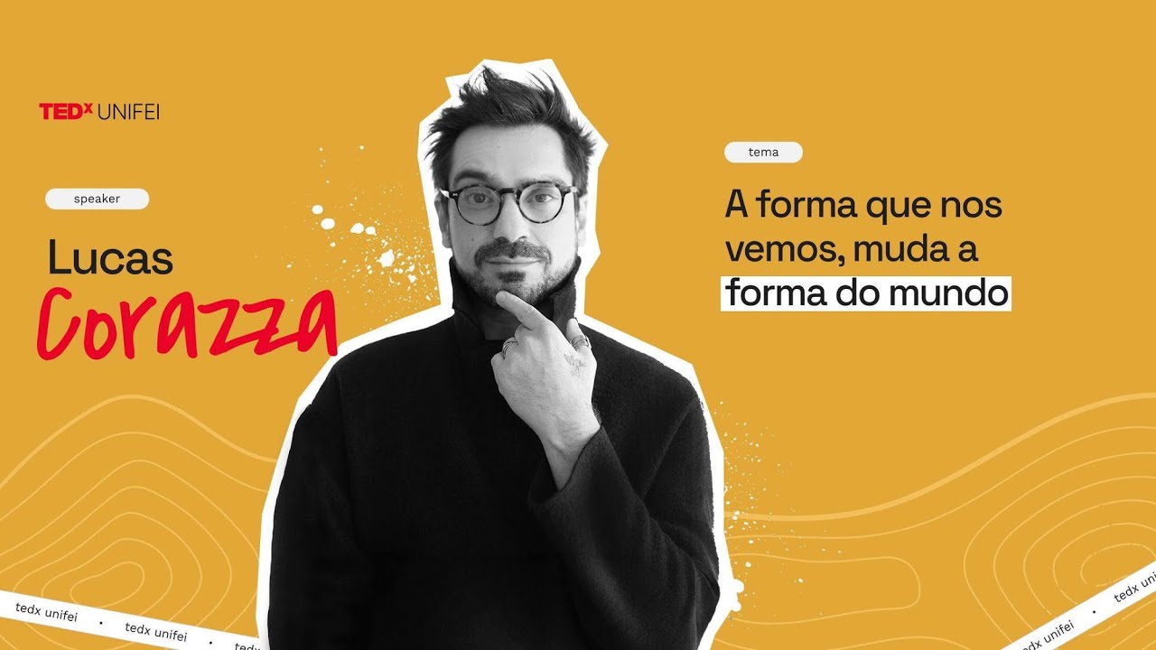 A forma que nos vemos, muda a forma do mundo | Lucas Corazza | TEDxUNIFEI
