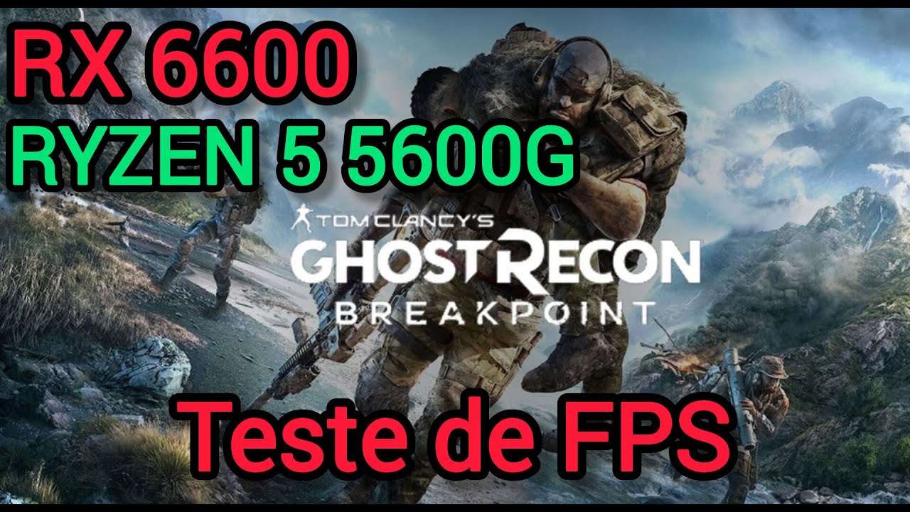 Teste de FPS - RX 6600 - RYZEN 5 5600G - Ghost Recon Breakpoint.