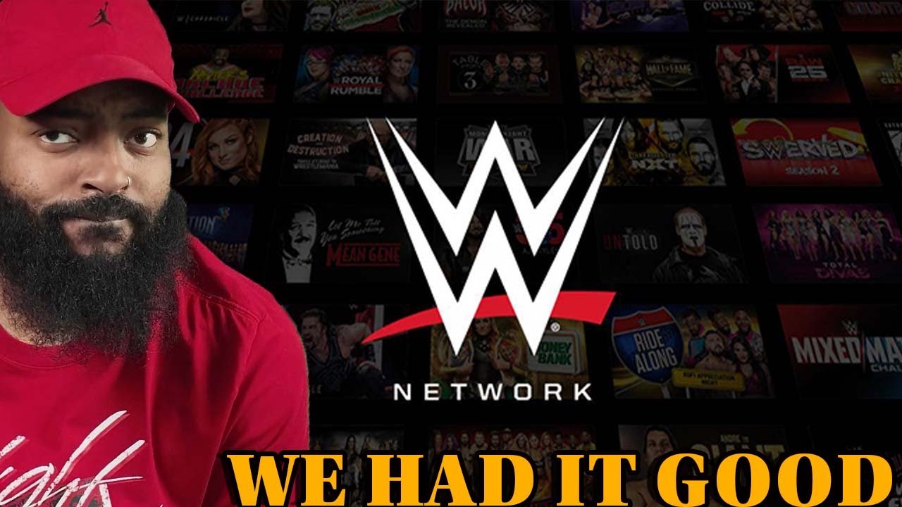 WE HAD IT GOOD WITH THE WWE NETWORK