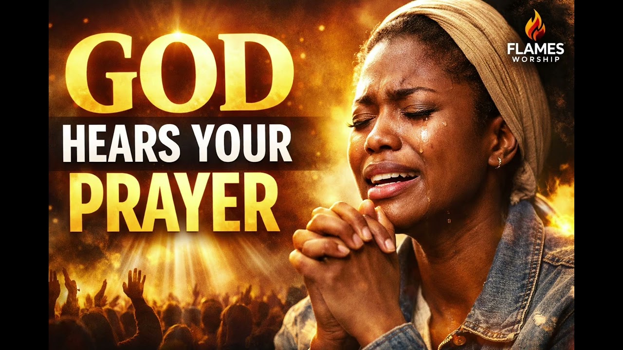 GOD HEARS YOUR PRAYER | Powerful Worship Song (1 John 5:14) That Will Strengthen Your Faith