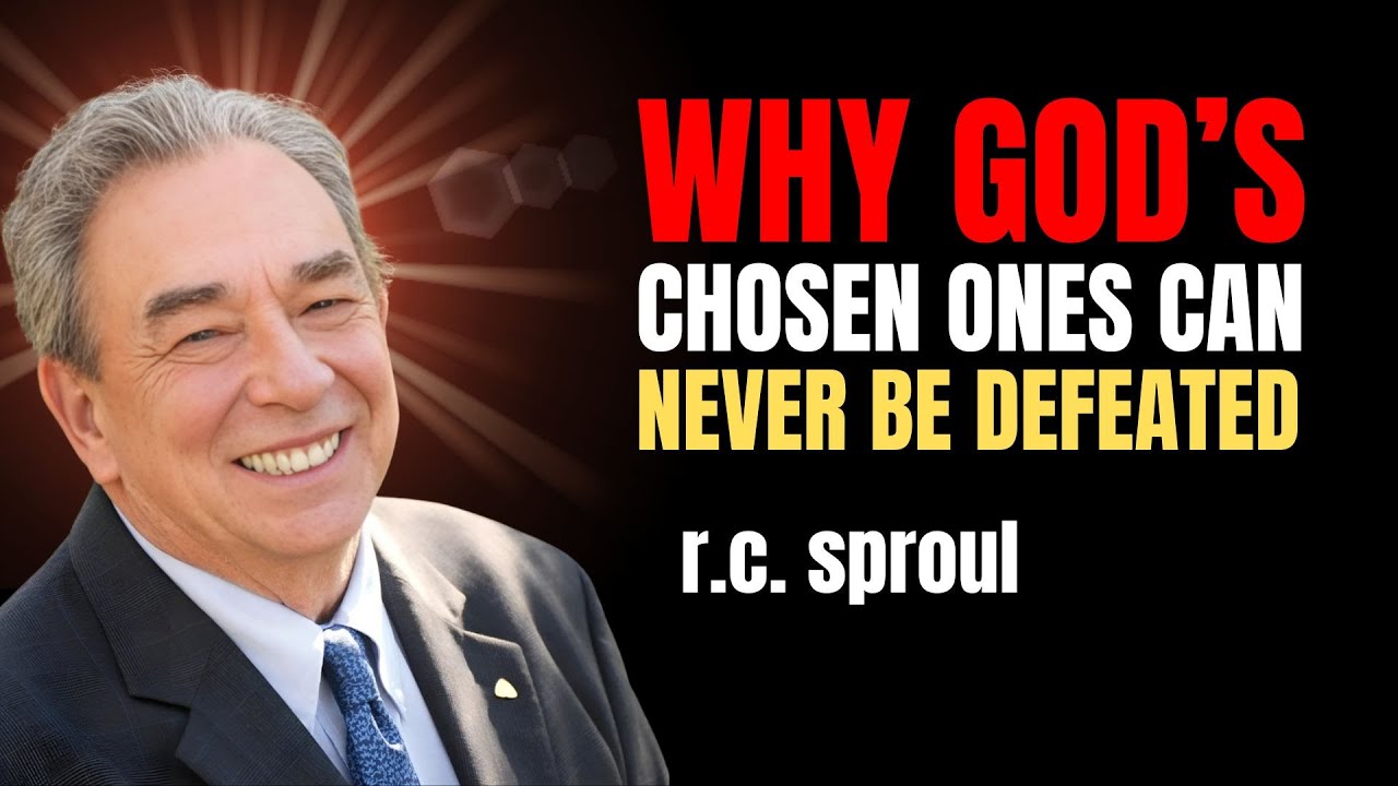 Why God’s Chosen Ones Can Never Be Defeated | R.c. Sproul Sermons