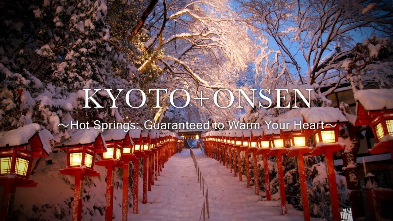 KYOTO + ONSEN ~Hot Springs: Guaranteed to Warm Your Heart~