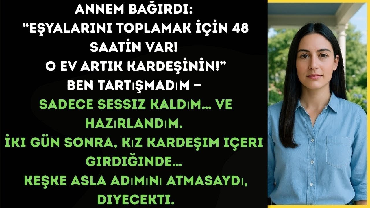 Ailem dedi: “48 saatte çık, o ev kardeşinin!”Tartışmadım… sadece hazırlandım.