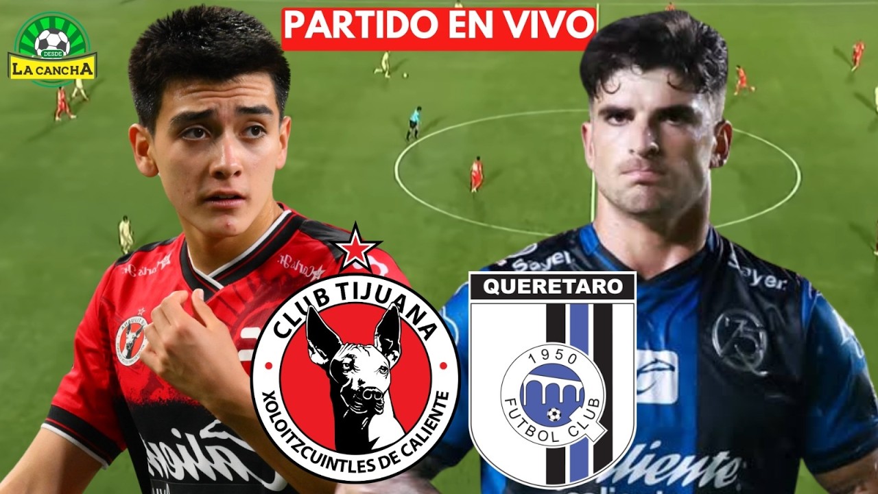 TIJUANA VS QUER&Eacute;TARO EN VIVO 🔴/ LIGA MX - FECHA 8 #envivo #ligamx