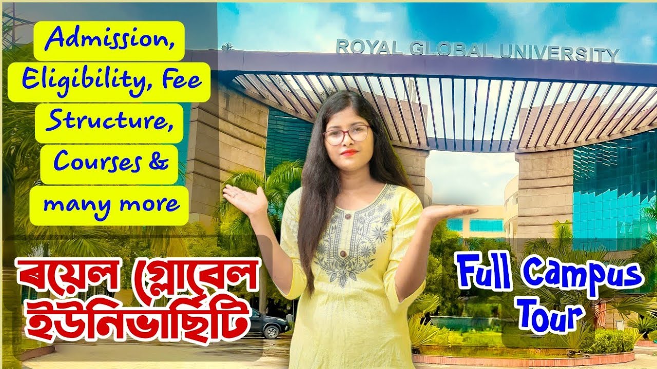Royal Global University Guwahati || RGU Admission , Courses and Campus Tour