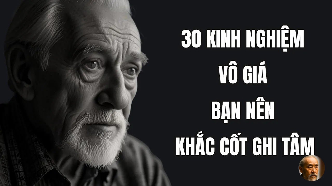 30 Kinh nghiệm vô giá bạn nên khắc cốt ghi tâm  Bài học cuộc sống càng nghe càng thấm