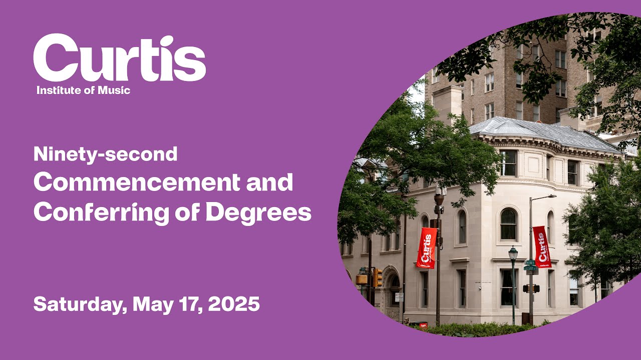 2025 Curtis Institute of Music Commencement Ceremony