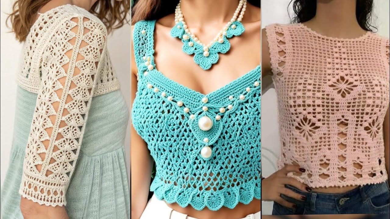 Most gorgeous and Unique crochet handknit blouse top pattern designs ideas for women