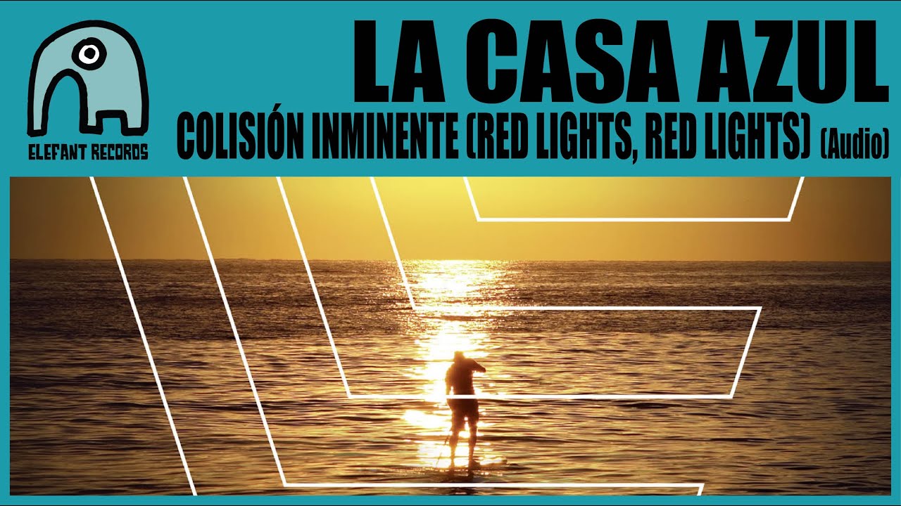 LA CASA AZUL - Colisión Inminente (Red Lights, Red Lights) [Audio]