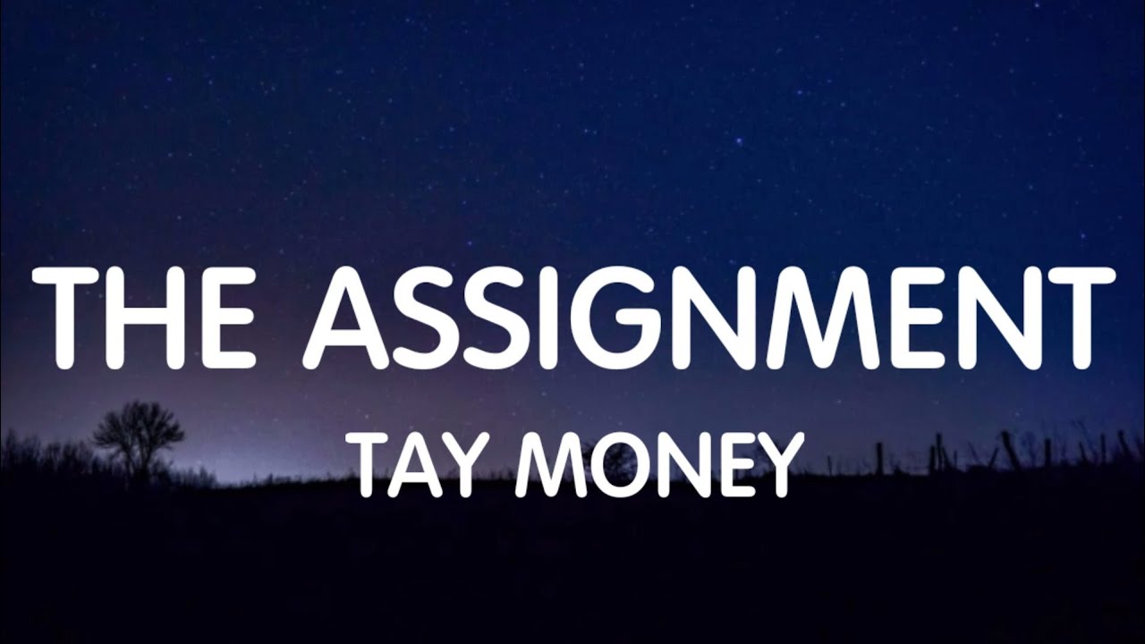 Tay Money - The Assignment (Lyrics) New Song