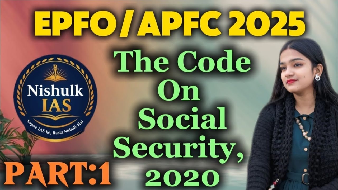 Code on Social Security 2020 | Part 1 Summary | Introduction, Need & Applicability | UPSC EPFO/APFC