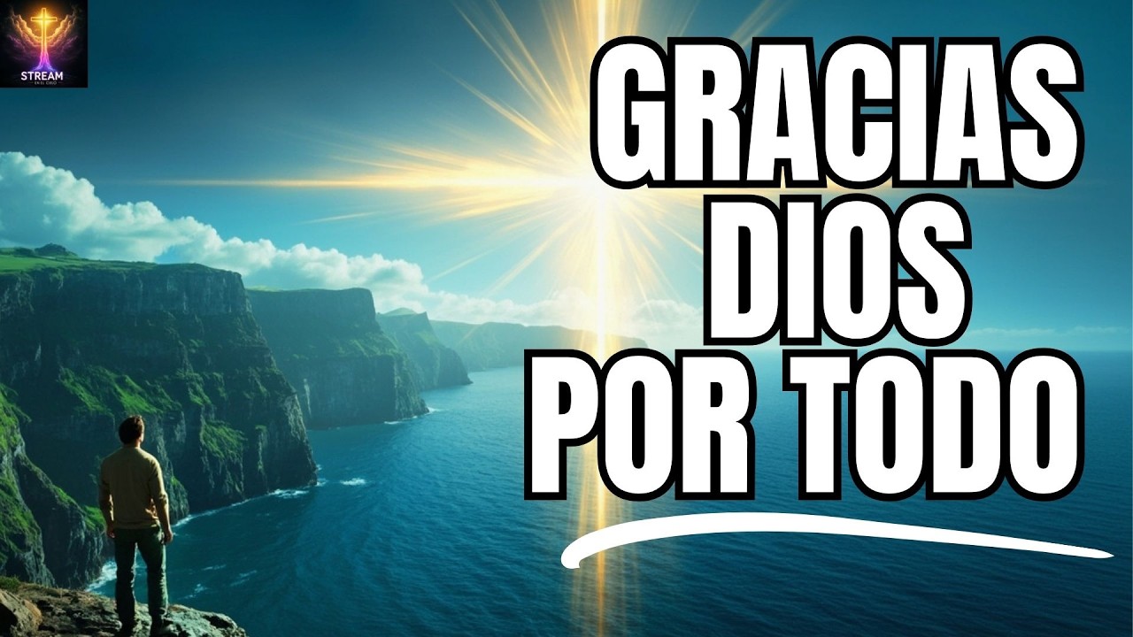 SE&Ntilde;OR, gracias por tantas bendiciones | Poderosa Oracion de la Ma&ntilde;ana