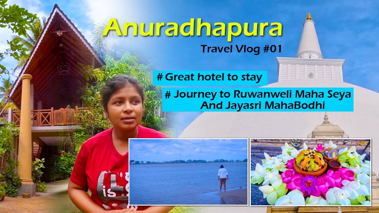 Anuradhapura Travel Vlog 01 | Great hotel to stay  | Ruwanweli Maha Seya And Jaysri Maha Bodhi