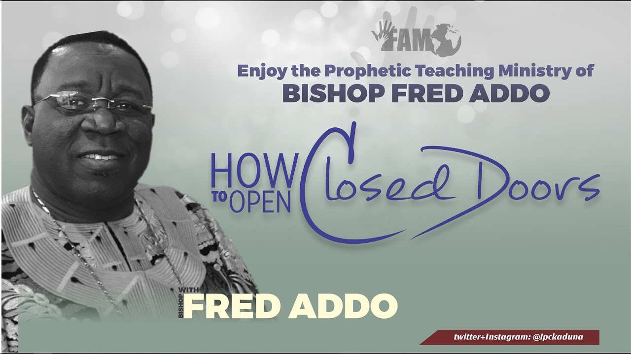 Bishop Fred Addo - How to Open Closed doors - 26th July, 2020