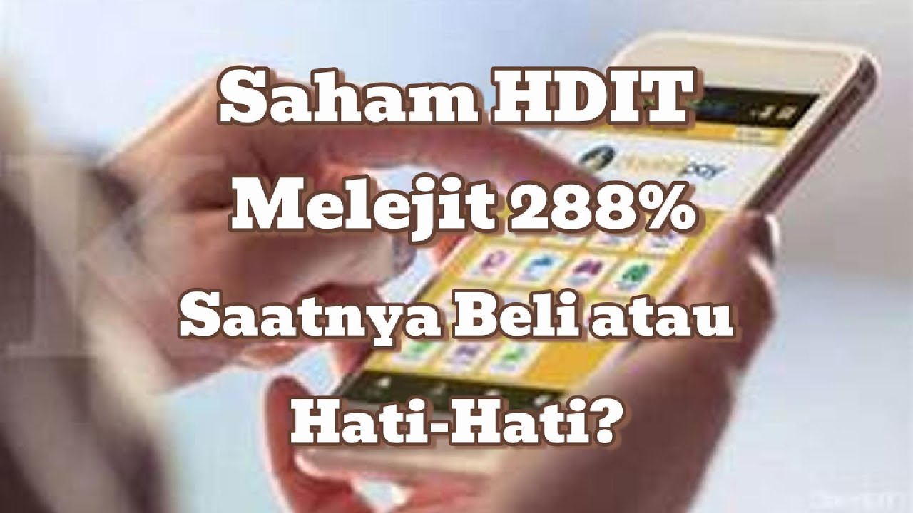 Saham HDIT Melejit 288%! Saatnya Beli atau Hati-Hati?