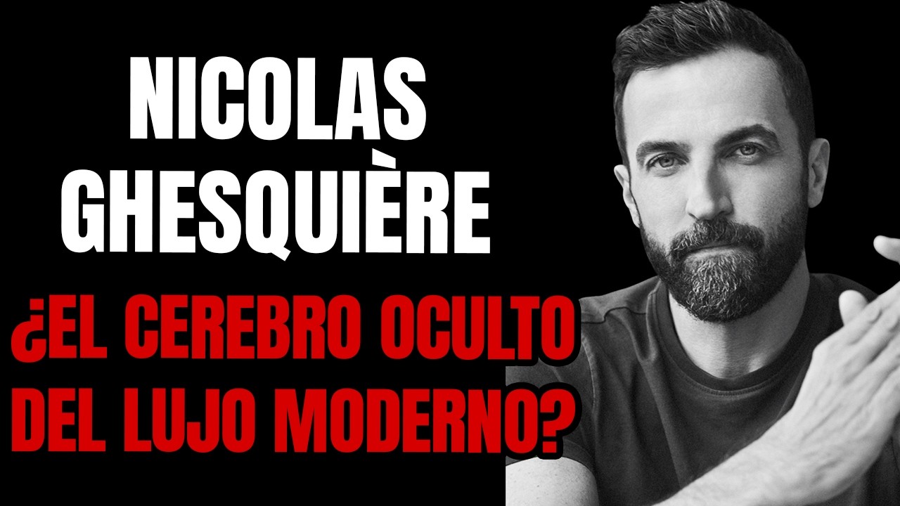 NICOLAS GHESQUIÈRE EL CEREBRO OCULTO DEL LUJO MODERNO