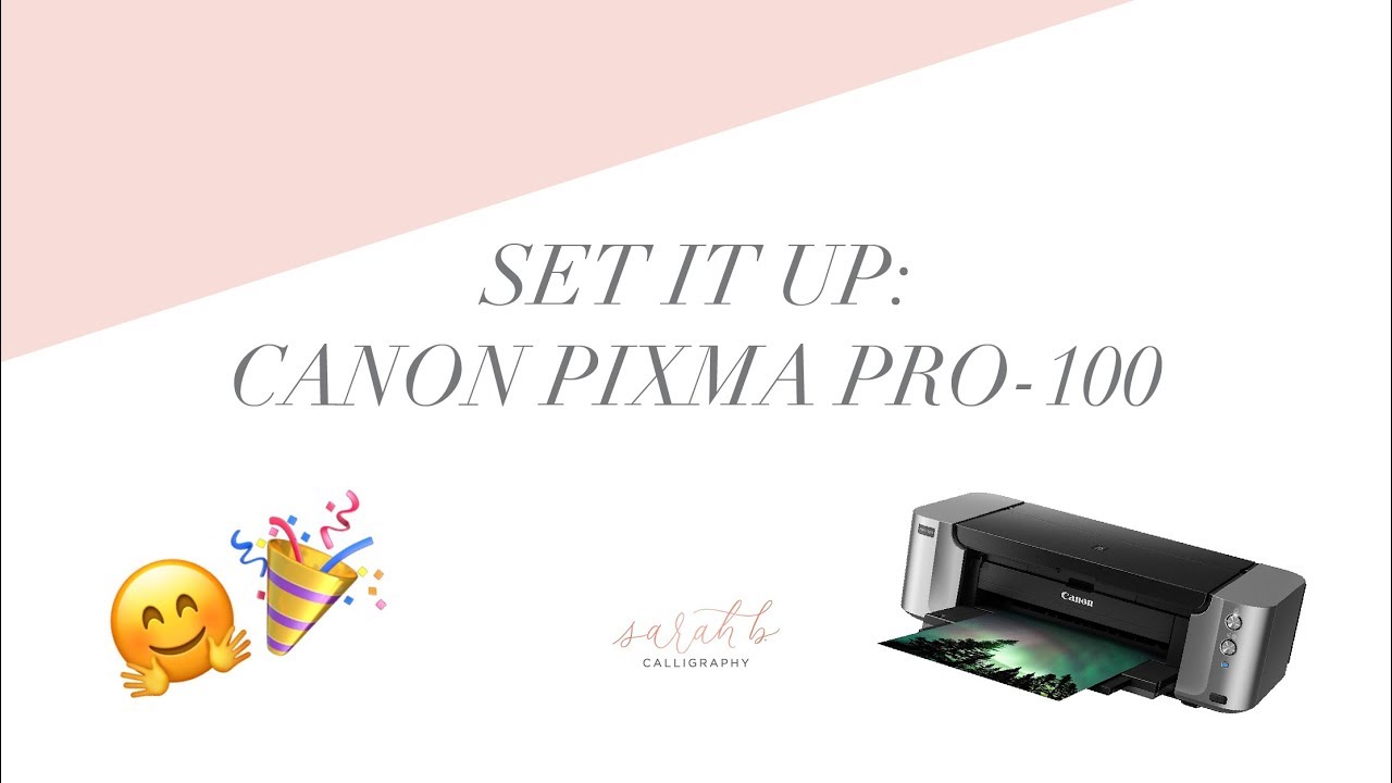 Set It Up Canon Pixma Pro 100 | Sarah Barrett