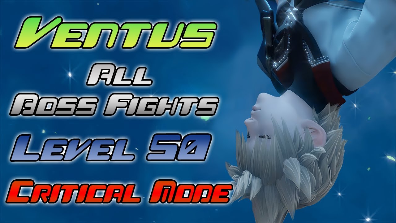 Ventus LV 50 Все битвы с боссами в критическом режиме - KH:BBS