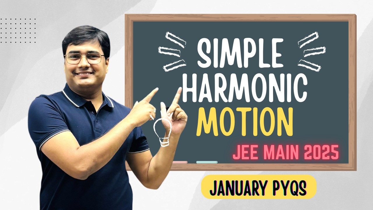 JEE Main 2025 Physics PYQ Chapterwise Solution | Simple Harmonic Motion | January Attempt | Mandeep