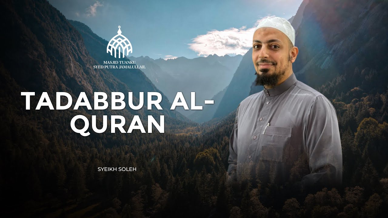 TADABBUR AL-QURAN BERSAMA SYEIKH SOLEH DI MASJID TUANKU SYED PUTRA JAMALULLAIL