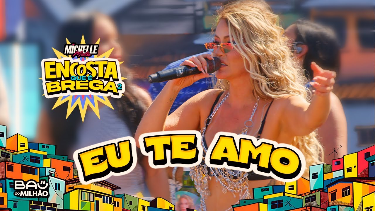 EU TE AMO — MICHELLE MELO (ENCOSTA QUE É BREGA 2)