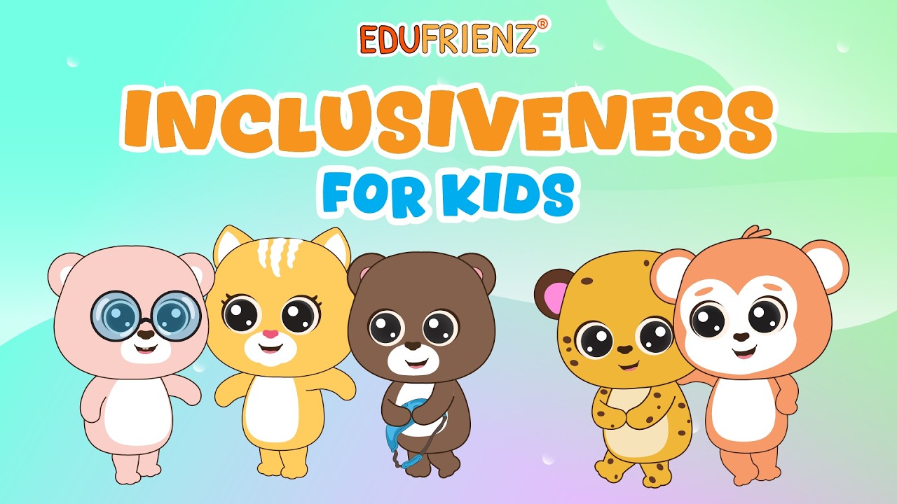 Inclusiveness for Kids | Understanding Others | Edufrienz 99