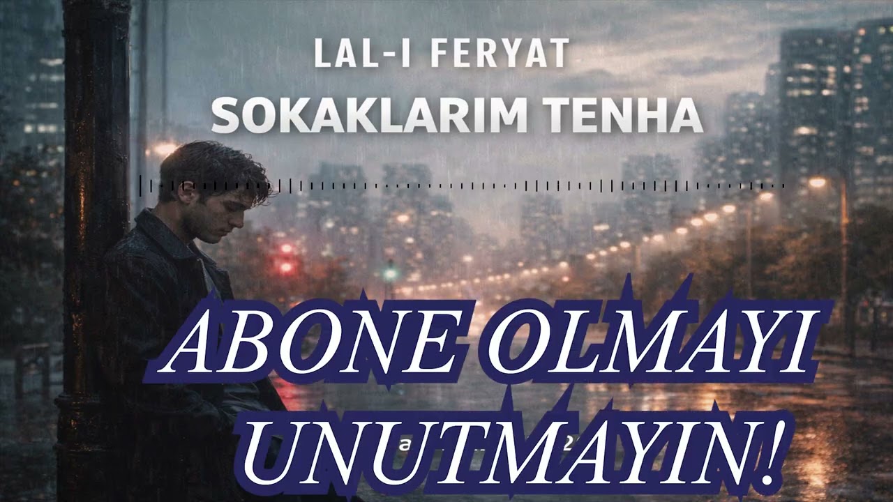 SOKAKLARIM TENHA | LAL- I FERYAT  (COVER- Koca bir şehri değiştirir BİR kişinin gelişi yada gidişi.)