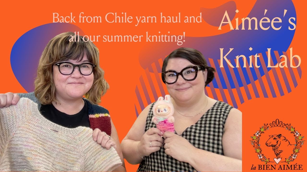 Back to knitting: Yarn haul from Chile, catching up with our WIPS!