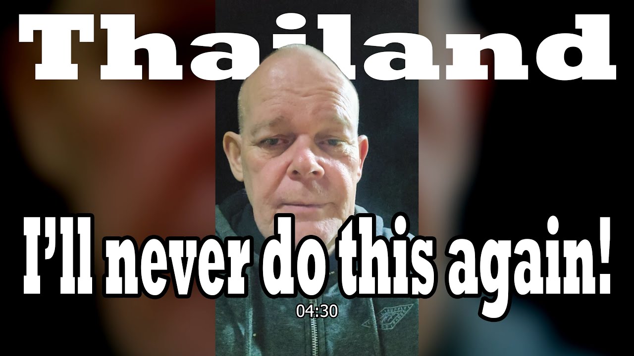 I'll never do this again in Thailand! - WARNING, bad language!