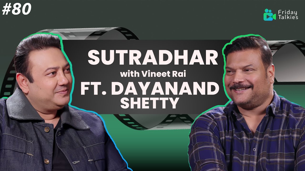 Dayanand Shetty | Indian Actor and Producer | SUTRADHAR with Vineet Rai | Ep 80