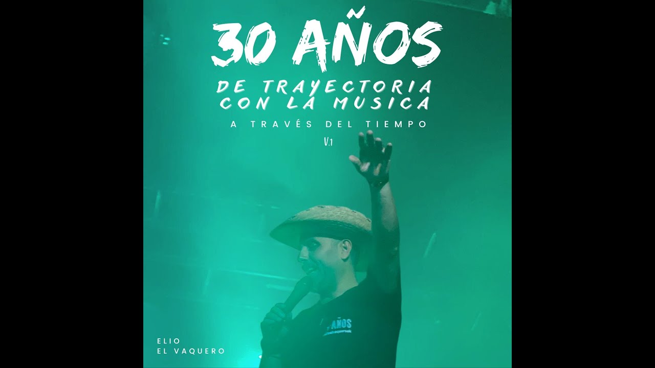 Elio El Vaquero - Show Aniversario 30 Años Con La Musica